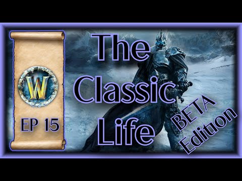 WOTLK Beta discussion w/ @Sarthetv @Scottejaye @Joardee - The Classic Life EP # 15