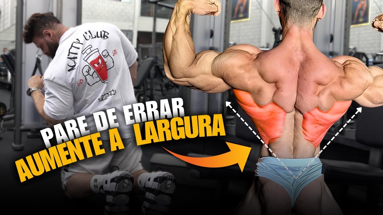 ESCOLHA MELHOR SUAS PUXADAS E AUMENTE A LARGURA DA SUA DORSAL