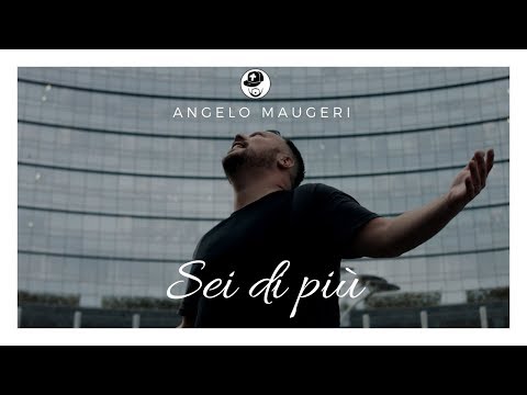 Angelo Maugeri - Sei Di Più (Official Music Video)