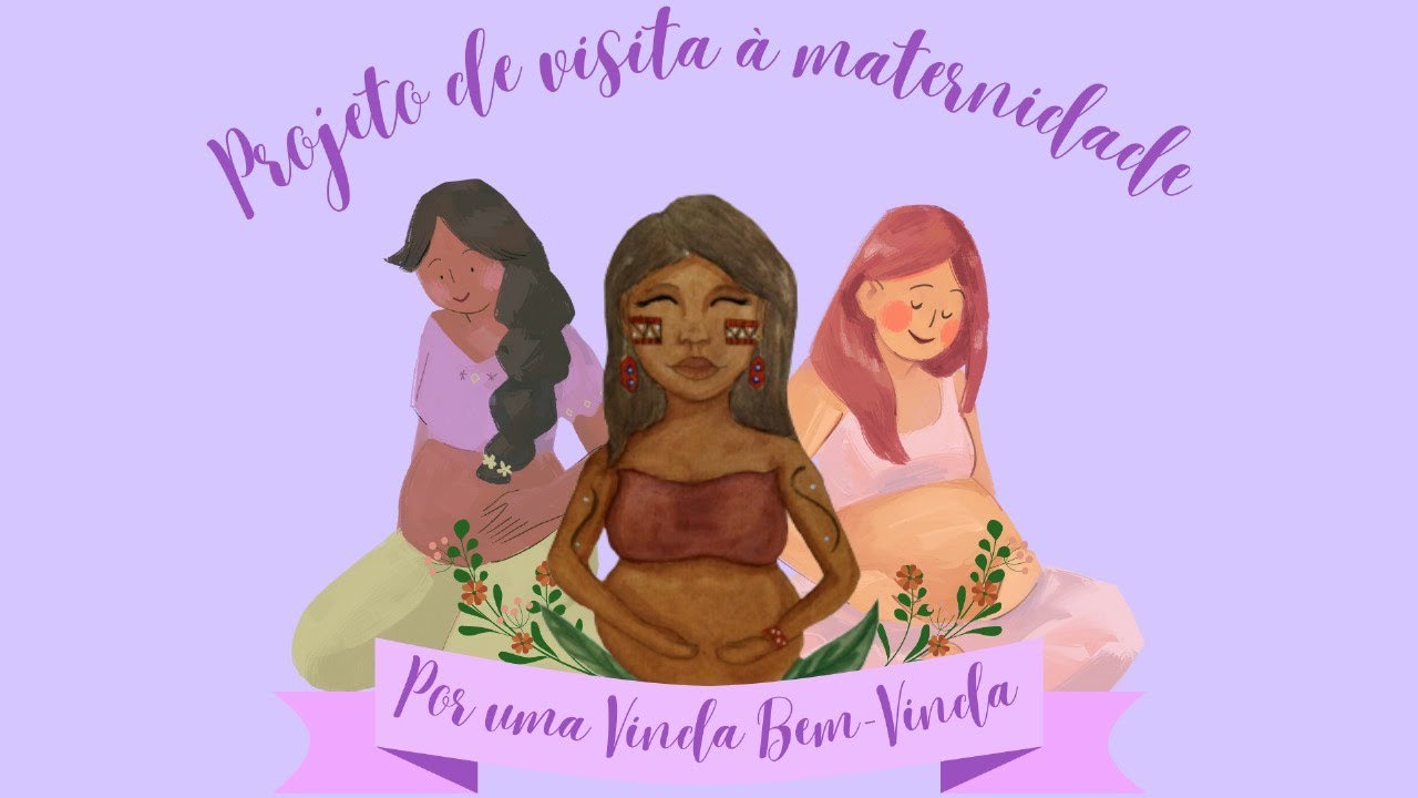 Apresentação do Projeto de extensão de visita à maternidade Por uma Vinda bem Vinda