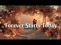 Forever Starts Today Emotional Romantic Wedding Love Ballad