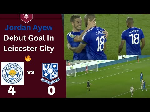 JORDAN AYEW Debut Goal | Leicester City vs Tranmere Rovers 4-0 Extended highlight and goals 2024 HD