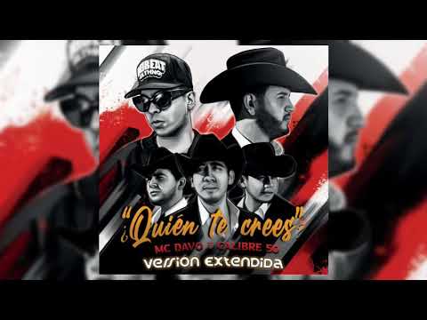 MC Davo & Calibre 50 "¿Quien Te Crees?" Versión Extendida