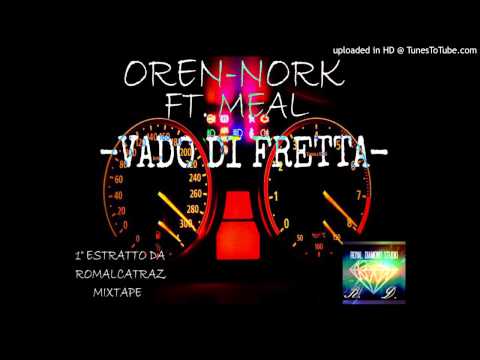 Oren Mc & Nork Feat. Meal - Vado Di Fretta(RomAlcatrazMixtape)