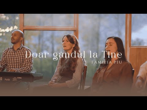 Familia Piu | Doar gandul la Tine