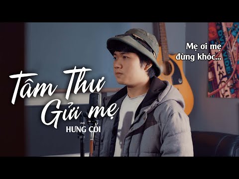 TÂM THƯ GỬI MẸ - HƯNG CỐI | Mẹ ơi mẹ đừng khóc những lúc con vắng nhà