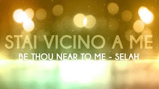 STAI VICINO A ME [BE THOU NEAR TO ME (Selah)] - COVER Alessandra Montante