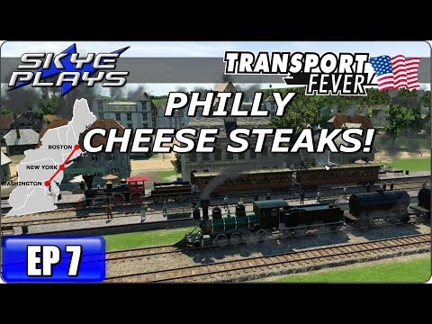 Transport Fever BOS-WASH Part 7 ►PHILLY CHEESE STEAKS!◀ Gameplay/Let's Play