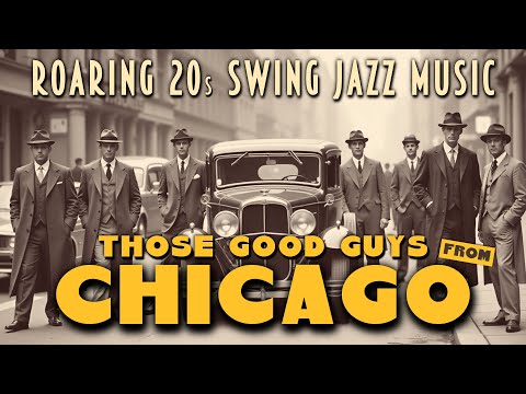 Chicago 1920s ORIGINAL Music | Roaring 20s Swing Jazz Music | Those Good Guys