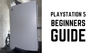 PlayStation 5 - Complete Beginners Guide