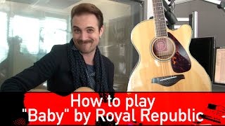 Royal Republic &quot;Baby&quot; - How to play - #CheeseNachoBaby @ROCK ANTENNE