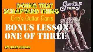 Doing That Scrapyard Thing :: BONUS LESSON 1 OF 3 :: Eric Clapton :: CREAM