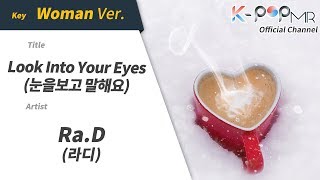 Look Into Your Eyes - Ra.D (Woman Ver.)ㆍ눈을보고 말해요 라디 [K-POP MR★Musicen]