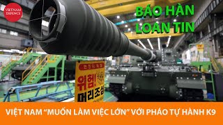 Báo Hàn loan tin, Việt Nam muốn làm chuyện lớn với pháo tự hành K9