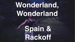 Wonderland Wonderland (Music by Sahara Sunday Spain, lyrics by David Rackoff)