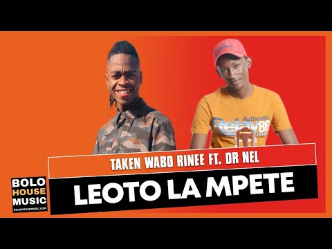 Taken Wabo Rinee - Leoto La Mpete Ft Dr Nel (New Hit 2021)