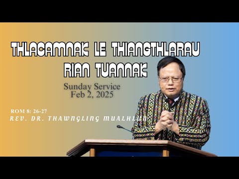 Rev. Dr. Thawngling Mualhlun -"Thlacamnak le Thiangthlarau Rian Tuannak" (Rom 8: 26-27)