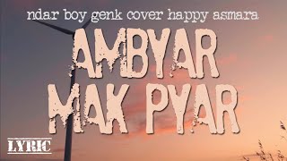 Download lagu AMBYAR MAK PYAR happy asmara | LIRIK jawa dangdut koplo 2022 mp3