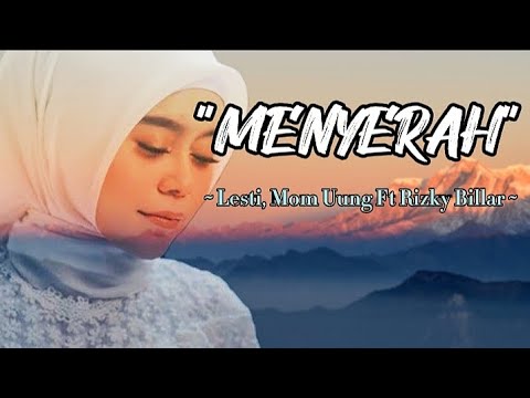 LESTI KEJORA, Mom Uung Ft Rizky Billar - MENYERAH (LIRIK LAGU)