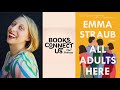 Emma Straub, author of ALL ADULTS HERE | Books Connect Us podcast Video