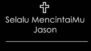 Download lagu Jason - Selalu MencintaiMu mp3