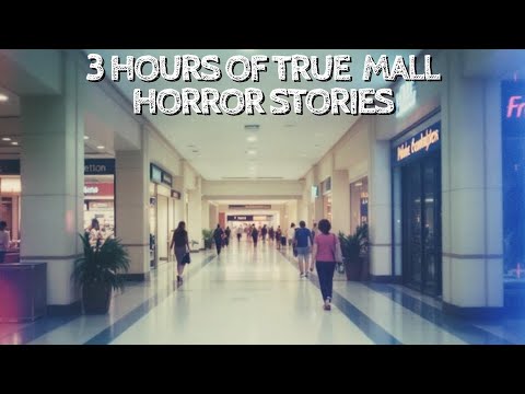 3 Hours of True Mall Horror Stories