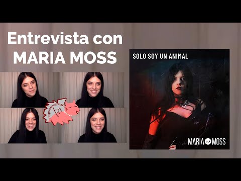 Entrevista con MARIA MOSS sobre SOLO SOY UN ANIMAL , Cher , EP Gold , Cat Couture , Nacho Molino ...