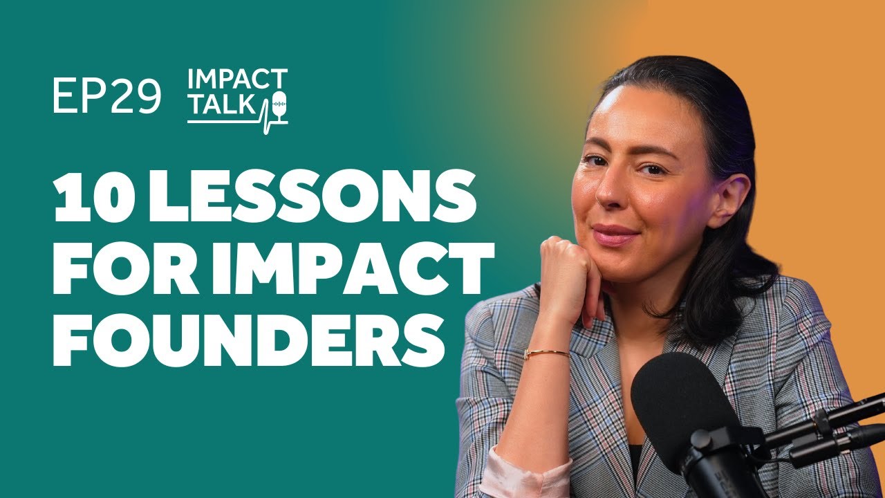 #29-10 Lessons Every Impact Founder Needs to Succeed - Nadine Zidani