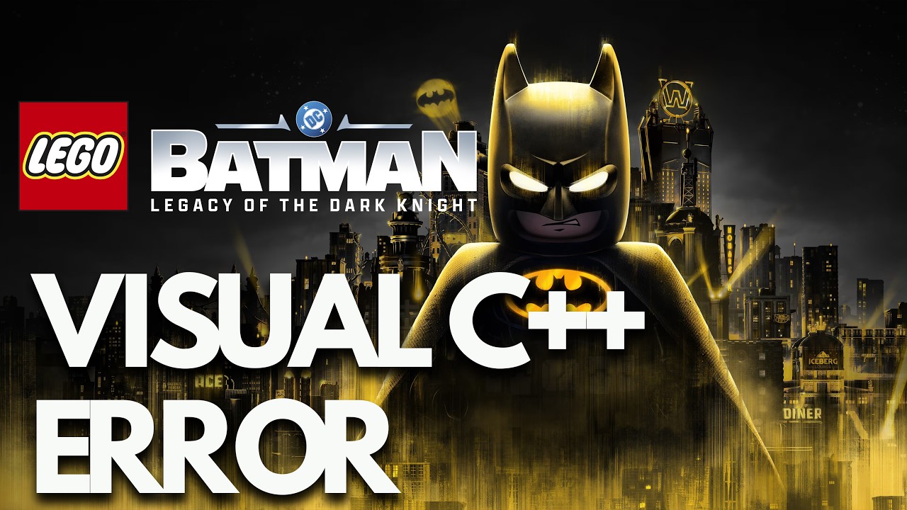 LEGO Batman Legacy of the Dark Knight Microsoft Visual C++ Runtime Error PC FIX