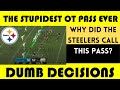 Dumb Decisions The STUPIDEST Overtime Pass Play EVER Lions Steelers 2021