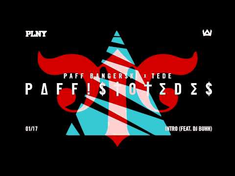 PAFF BANGERSKI x TEDE  - 01. Intro feat. (DJ Buhh) [PAFFISTOTEDES]