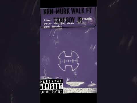 KRN- Murk Walk FT TRAPBOY JR