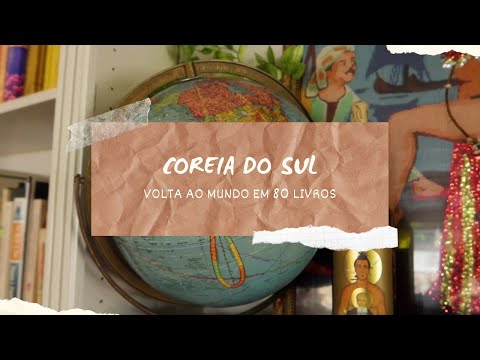 Volta ao Mundo em 80 Livros - Episdio 2: Coreia do Sul