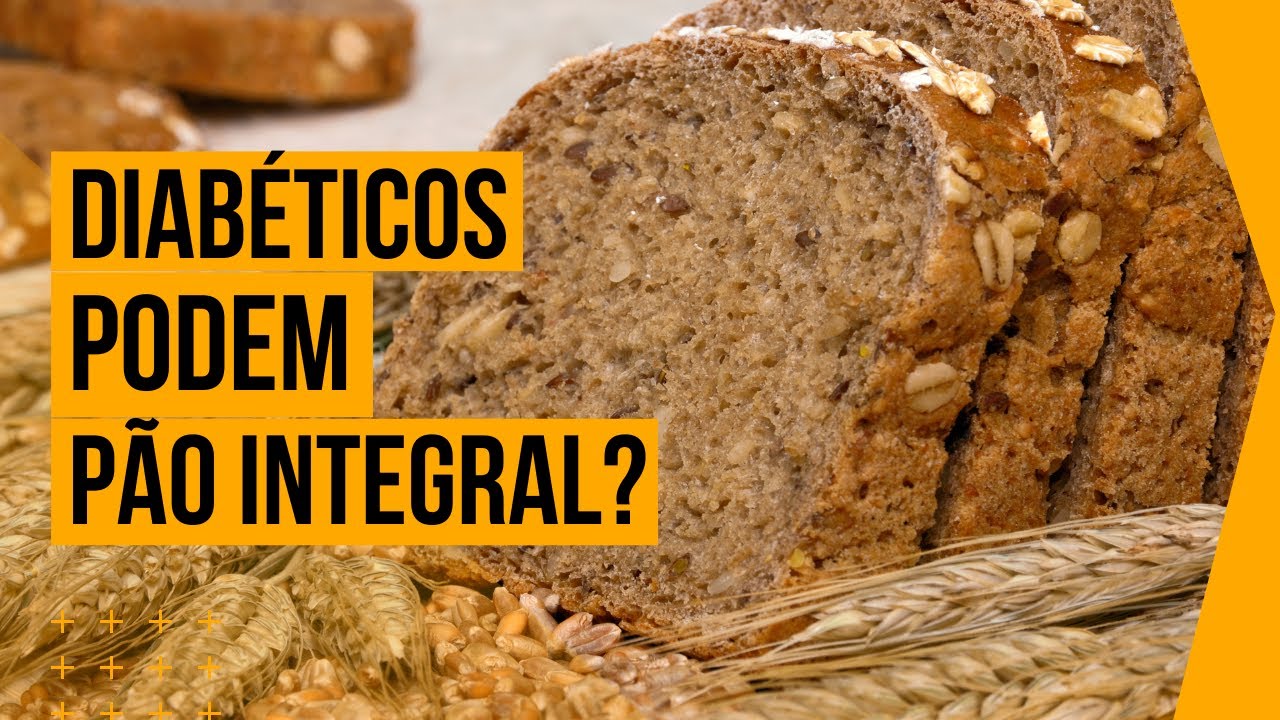 PÃO INTEGRAL É LIBERADO PARA DIABÉTICOS?