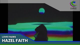 Hazel Faith | Love Fades | Official Music Video