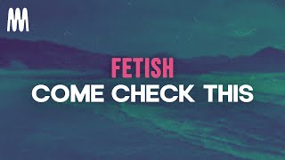 Download lagu Fetish - Come Check This mp3 Download lagu Fetish - Come Check This mp3