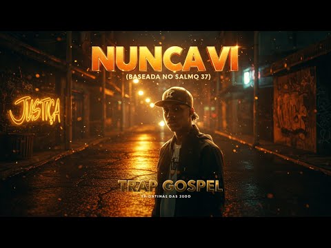 A Justiça dEle Por Você Vai Prevalecer | NUNCA VI (Trap Gospel)