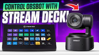 Control Your Camera Like A Pro! | OBSBOT + Stream Deck Setup Guide