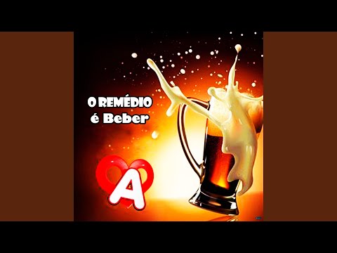 O Remédio É Beber