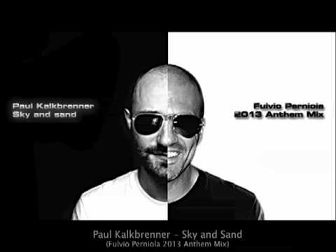 Paul Kalkbrenner - Sky and Sand  (Fulvio Perniola 2013 Anthem Mix)