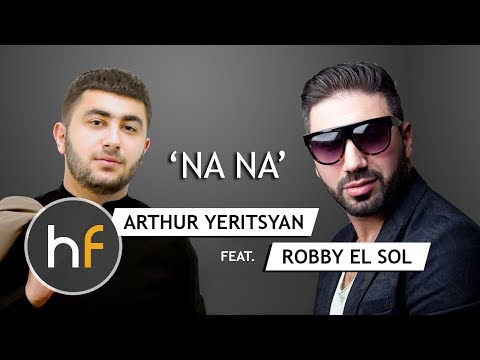 Arthur Yeritsyan ft. Robby El Sol - Na Na (Audio) // Armenian French Pop-Rap // HF JUN 17