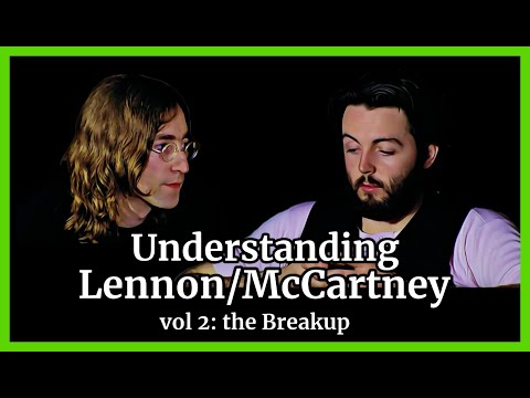 Understanding Lennon/McCartney vol 2: The Breakup