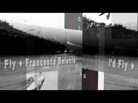 I'd Fly ♦ Francesca Belenis