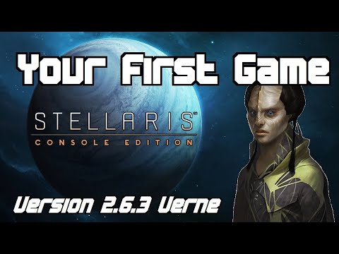 Your First Game (2.6.3 Verne) - STELLARIS CONSOLE EDITION