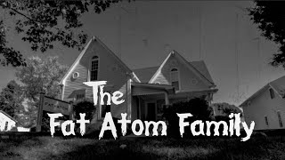 The Fat Atom Family