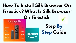 How To Install Silk Browser On Firestick? What Is Silk Browser On FireStick/ Amazon Fire TV Stick