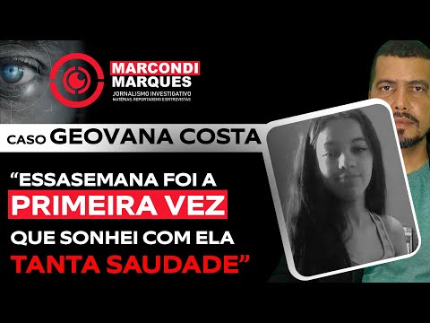 GEOVANA COSTA CASE: "THIS WEEK WAS THE FIRST TIME I DREAMED ABOUT HER".