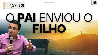 Lição 3 – O Pai Enviou o Filho | Dinâmicas, Slides e Subsídios EBD Adultos CPAD