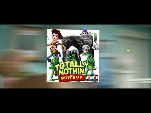 Totally Nothin feat. WHTEVR - ToyStory