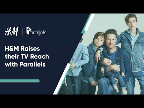H&M Raises their TV Reach with Parallels